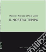 Maurizio Gavazzi, Delia Gritti. Il nostro tempo. Dipinti. Ediz. illustrata