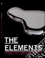 Elements. The beauty of chemistry. Un viaggio visuale intorno alla tavola periodica. Ediz. illustrata