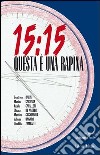 15:15 questa è una rapina libro di Pozzi A. (cur.)