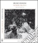 Bruno Visinoni. Incisioni 1962-2012. Ediz. illustrata