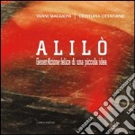 Alilò. GenerAzione felice di una piccola idea. Con DVD libro