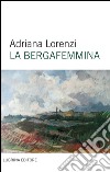 La bergafemmina libro di Lorenzi Adriana
