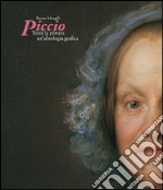 Piccio. Tutta la pittura e un'antologia grafica. Ediz. illustrata libro