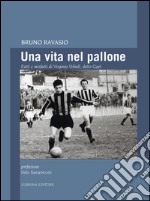 Una vita nel pallone. Fatti e misfatti di Virginio Ubiali, detto Gepì