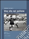 Una vita nel pallone. Fatti e misfatti di Virginio Ubiali, detto Gepì libro