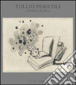 Tullio Pericoli. Opera incisa. Ediz. illustrata libro