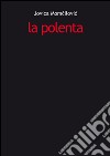 La polenta libro di Momcilovic Jovica