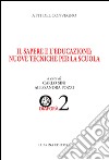 Il sapere e l'educazione. Nuove tecniche per la scuola. Atti del Convegno (Albino, 28-29 marzo 2014) libro