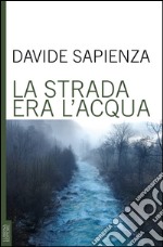 La strada era l'acqua libro