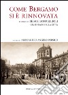 Come Bergamo si è rinnovata. Ricordi di Sebastiano Zilioli, già sindaco della cità libro