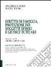 Diritto di famiglia, protezione dei soggetti deboli e giudice tutelare libro