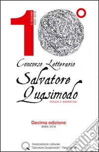 Concorso letterario Salvatore Quasimodo. Poesie e narrativa. 10ª edizione libro