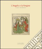 L'angelo e la vergine. Ediz. illustrata libro