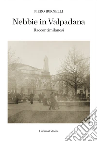 Nebbie in Valpadana. Racconti milanesi libro