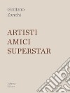 Artisti, amici, superstar libro