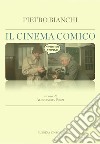 Il cinema comico libro di Bianchi Pietro Pozzi A. (cur.)