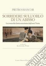 Sorridere sull'orlo di un abisso. La commedia classica americana degli anni Trenta libro