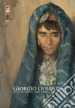 Giorgio Oprandi. Lo sguardo del viaggiatore