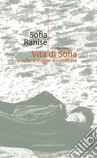 Vita di Sofia. A volte è meglio dimenticare