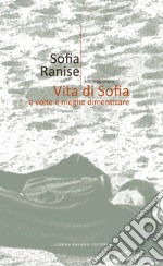 Vita di Sofia. A volte è meglio dimenticare libro