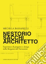 Nestorio Sacchi Architetto. Esperienze di progetto e design nella Bergamo del Novecento