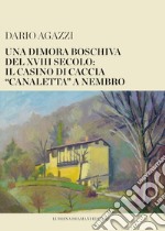 Una dimora boschiva del XVIII secolo: il casino di caccia «canaletta» a Nembro