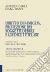 Diritto di famiglia, protezione dei soggetti deboli e giudice tutelare libro di Carli Andrea Ryah Nabil