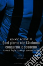 Quel giorno che l'Atalanta conquistò lo scudetto. Quando la fantascienza diventa realtà