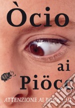 Òcio ai piöcc. Attenzione ai pidocchi libro