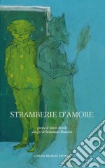 Stramberie d'amore libro