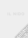 Il nido. Ediz. illustrata libro