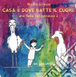 Una fiaba bergamasca. Ediz. illustrata. Vol. 3: Casa è dove batte il cuore libro