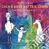 Una fiaba bergamasca. Ediz. illustrata. Vol. 3: Casa è dove batte il cuore libro di Crippa Nicola Diani Giulia