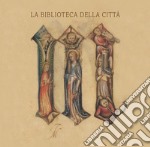 La biblioteca della città. Storia e patrimonio della Biblioteca Civica Angelo Mai di Bergamo libro