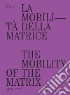 La mobilità della matrice-The mobility of the matrix libro