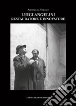 Luigi Angelini. Restauratore e innovatore