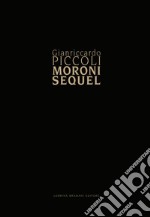 Giancarlo Piccoli. Moroni sequel libro