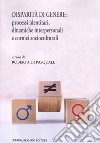 Disparità di genere: processi identitari, dinamiche interpersonali e cornici socioculturali libro di Di Pasquale Roberta