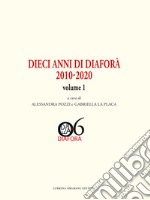 Dieci anni di Diaforà 2010-2020. Vol. 1 libro