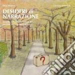 Desideri di narrazione. Madri e padri in viaggio in cerca di domande. Con QR Code libro