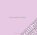 Dove cresce il roveto. Catalogo della mostra (Bergamo, 19 settembre-27 ottobre 2024). Ediz. illustrata libro