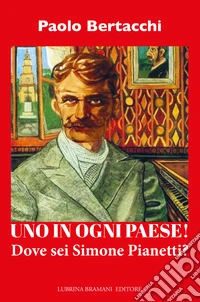 Uno in ogni paese! Dove sei Simone Pianetti? libro