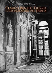 Clauco Benito Tiozzo. Il restauratore del Brenta. Ediz. integrale libro