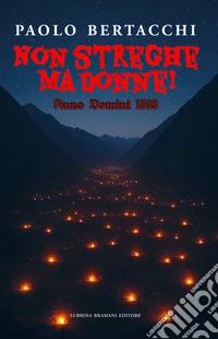 Non streghe ma donne! Anno Domini 1518 libro