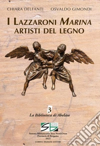 I Lazzaroni Marina artisti del legno. Ediz. illustrata libro