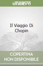 Il Viaggio Di Chopin libro