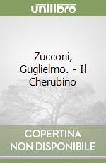 Zucconi, Guglielmo. - Il Cherubino