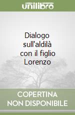 Dialogo sull'aldilà con il figlio Lorenzo libro