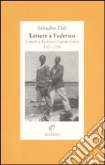 Lettere a Federico. Lettere a Federico García Lorca. 1925-1936