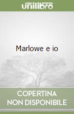 Marlowe e io